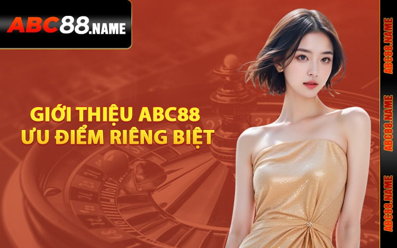 Giới thiệu ABC88 ưu điểm riêng biệt