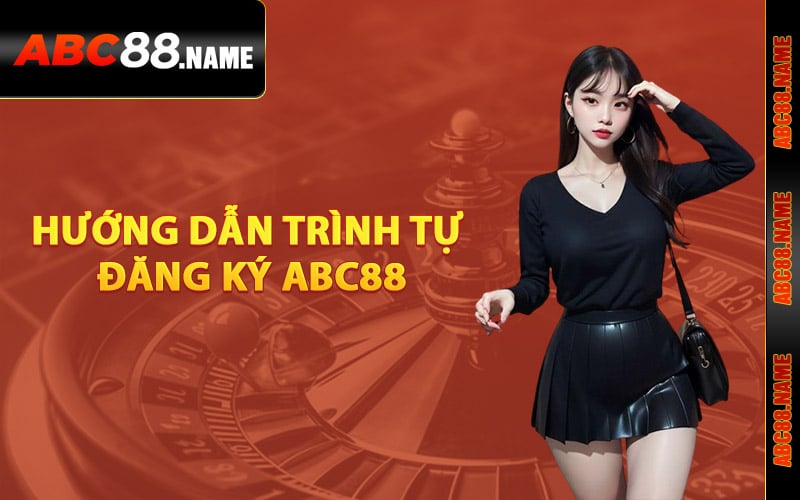 Hướng dẫn trình tự đăng ký ABC88