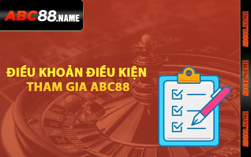 Quy định điều khoản điều kiện tham gia ABC88